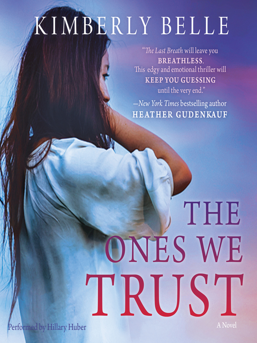 Title details for The Ones We Trust by Kimberly Belle - Available